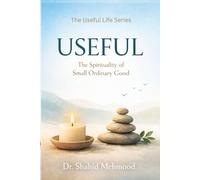 Useful: The Spirituality of Small Ordinary Good (The Useful Life Series)
