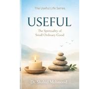 Useful: The Spirituality of Small Ordinary Good (The Useful Life Series)
