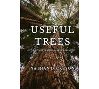 Useful Trees: For Homesteading & Self Reliance