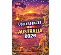 Useless Facts About Australia: 200+ crazy, surprising, and little-known facts about the land down under