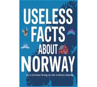 Useless facts about Norway: Funny Trivia, Weird Traditions and Curious Everyday Life in the Land of Fjords