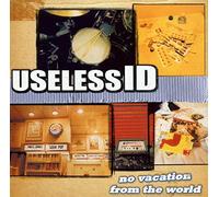 Useless Id - No Vacation from the Worl