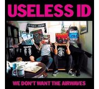 Useless Id - We Don'T Want the Airwaves [Vinilo]