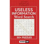 Useless Information Word Search: 50+ Hilariously Random and Fun Fact-Themed Puzzles for Trivia Nerds & Puzzle Fans