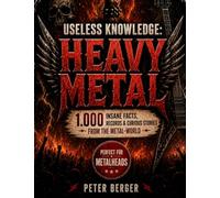 Useless Knowledge: Heavy Metal: 1,000 crazy facts, records & curious stories from the world of metal | Perfect for metalheads