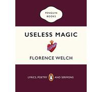 Florence + The Machine – Useless Magic – Libro de letras y poesía de la galardonada cantante