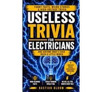 Useless Trivia for Electricians: A Unique Electrician Gift Packed With Funny Facts and Real Jobsite Humor