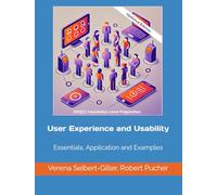User Experience and Usability: Essentials, Application and Examples