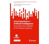 User Experience + Artificial Intelligence: Assessing the Qualities of AI-infused Systems (PoliMI SpringerBriefs)