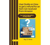 User Guide on How to get a refund for an item not received from Amazon: Your step by step path to an easy refund