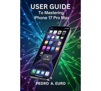 USER GUIDE TO MASTERING IPHONE 17 PRO MAX: Innovative Tools That Redefine How You Stay Organized