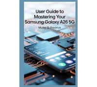 USER GUIDE TO MASTERING YOUR SAMSUNG GALAXY A26 5G