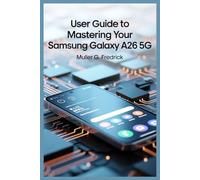 USER GUIDE TO MASTERING YOUR SAMSUNG GALAXY A26 5G