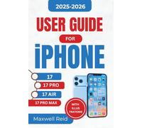USER GUIDEFOR iPHONE 17, Pro, Air & Pro Max: Essential Strategies for Boosting Performance, Security, and Efficiency, Perfectly Tailored for Both Beginners and Professionals