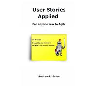 User Stories Applied: For anyone new to Agile