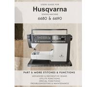 Users Guide - More stitches and Functions Husqvarna 6680 & 6690: Advanced & Decorative Seams, Utility Functions, Special functions, Troubleshooting & ... Manual Husqvarna 6680 & 6690 sewing machine)