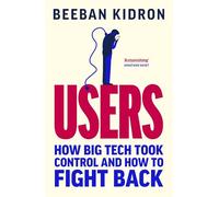 Users: How Big Tech Took Control and How to Fight Back