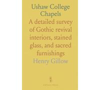 Ushaw College Chapels: A detailed survey of Gothic revival interiors, stained glass, and sacred furnishings