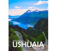 Ushuaia, Argentina: A Visual Journey Through Stunning Landmarks, Travel and Nature lovers.