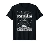 Ushuaia El Fin del Mundo - Argentina Tierra del Fuego Camiseta