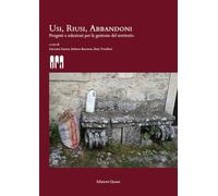 Usi, riusi, abbandoni. Progetti e soluzioni per la gestione del territorio. Nuova ediz.