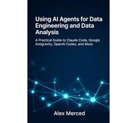 Using AI Agents for Data Engineering and Data Analysis: A Practical Guide to Claude Code, Google Antigravity, OpenAI Codex, and More