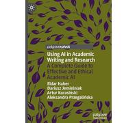 Using AI in Academic Writing and Research: A Complete Guide to Effective and Ethical Academic AI