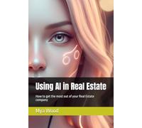 Using AI in Real Estate: How to get the most out of your Real Estate company (Understanding AI without technical knowledge)