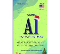 Using AI: Using ChatGPT and AI for Christmas: Gift ideas, budgeting, decorating, and planning made easy. US Edition (The Using AI Series)