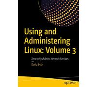 Using and Administering Linux: Volume 3: Zero to SysAdmin: Network Services