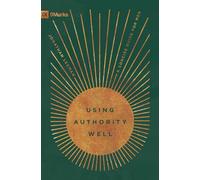 Using Authority Well: A Concise Guide for Men (9Marks)