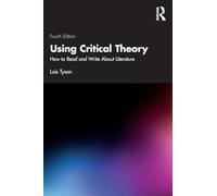 Using Critical Theory: How to Read and Write About Literature