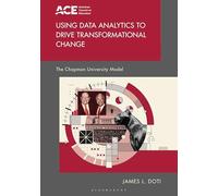 Using Data Analytics to Drive Transformational Change: The Chapman University Model (The ACE Series on Higher Education)