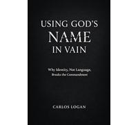 Using God's Name in Vain: Why Identity, Not Language, Breaks the Commandment