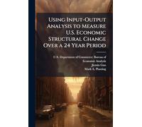 Using Input-Output Analysis to Measure U.S. Economic Structural Change Over a 24 Year Period