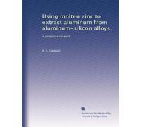 Using molten zinc to extract aluminum from aluminum-silicon alloys: a progress resport
