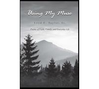 Using My Muse: Poems of Faith, Family, and Everyday Life