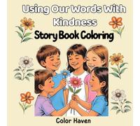 Using Our Words With Kindness: A Kindness Coloring Book for Kids - Learn Empathy, Communication & Positive Behaviors!