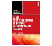 Using Peer Assessment to Inspire Reflection and Learning (Student Assessment for Educators)