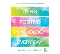 Using Positive Psychology Every Day: Learning How to Flourish