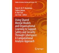Using Shared Mental Models and Organisational Learning to Support Safety and Security Through Cyberspace: A Computational Analysis Approach: 570 (Studies in Systems, Decision and Control, 570)