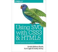 Using SVG with CSS3 and HTML5: Vector Graphics for Web Design
