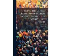 Using the United States Information Agency Methods in the Twenty-First Century