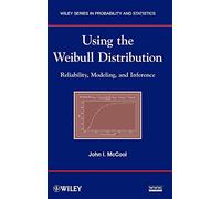 Using the Weibull Distribution: Reliability, Modeling, and Inference: 950 (Wiley Series in Probability and Statistics)