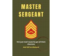 USMC Master Sergeant Notebook: Funny Marine Corps Gift for MSgt Promotions, Reenlistments, or Retirement: “He’s Just Mad Because He Has All Them Chevrons and No Diamond”