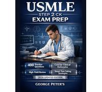 USMLE Step 2 CK Exam Prep: 400 Practice Questions with Concise Clinical Rationales, High-Yield Review, and Smart Test-Taking Strategies for the 2026 Exam