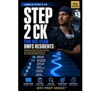 USMLE STEP 2 CK FOR SIX-YEAR OMFS RESIDENTS: Blueprint Review, Test-Day Strategy, and Teaching-First Practice for MD-Integrated OMFS Training