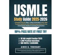 USMLE Study Guide 2025-2026: Complete Prep for Step 1, Step 2 CK & Step 3 with 1500+ Practice Questions with Detailed Explanations for the United States Medical Licensing Examination
