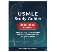 USMLE Study Guide: 2025-2026 Edition: Step-by-Step Study Plan for Medical Licensing Exams with Mnemonics (USMLE Prep Guides)