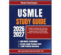 USMLE STUDY GUIDE 2026-2027: Complete Prep Book For The Step 1, 2, 3 CK Exam With 1500 Questions, Detailed Answers, 10 Full-Length Practice Tests With Expert Strategies